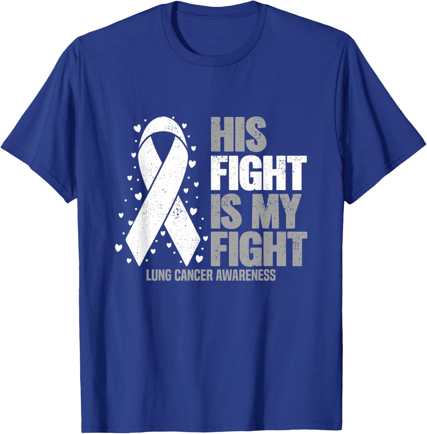 Lung Cancer His Fight is my Fight Lung Cancer Awareness T-Shirt - T-Shirt | Royal
