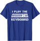 I Play The Keyboard Shirt, Coding or Gamer Gift T-Shirt - T-Shirt | Royal