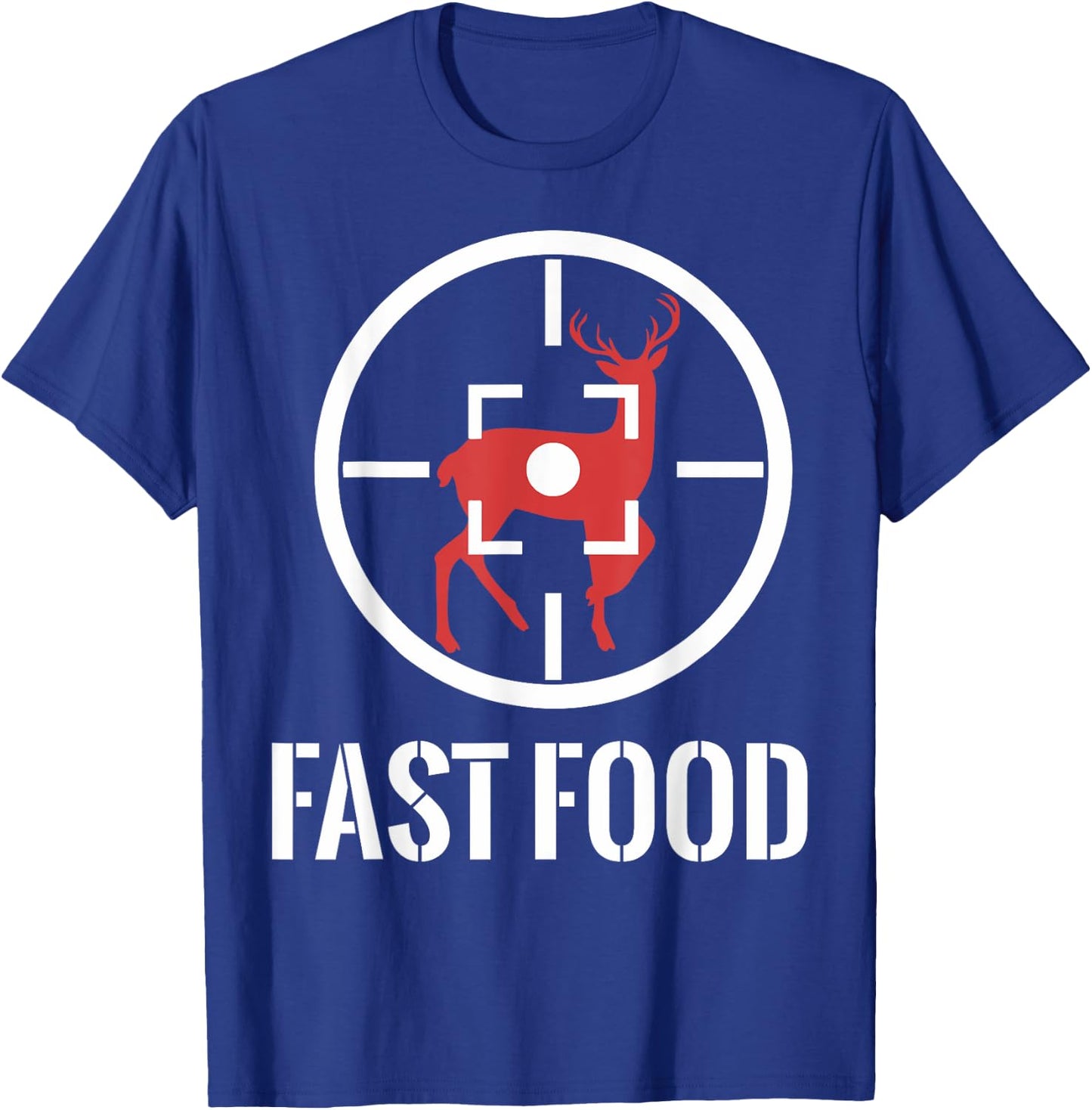Whitetail Buck Funny Deer Hunting Season Fast Food Hunter T-Shirt - T-Shirt | Royal