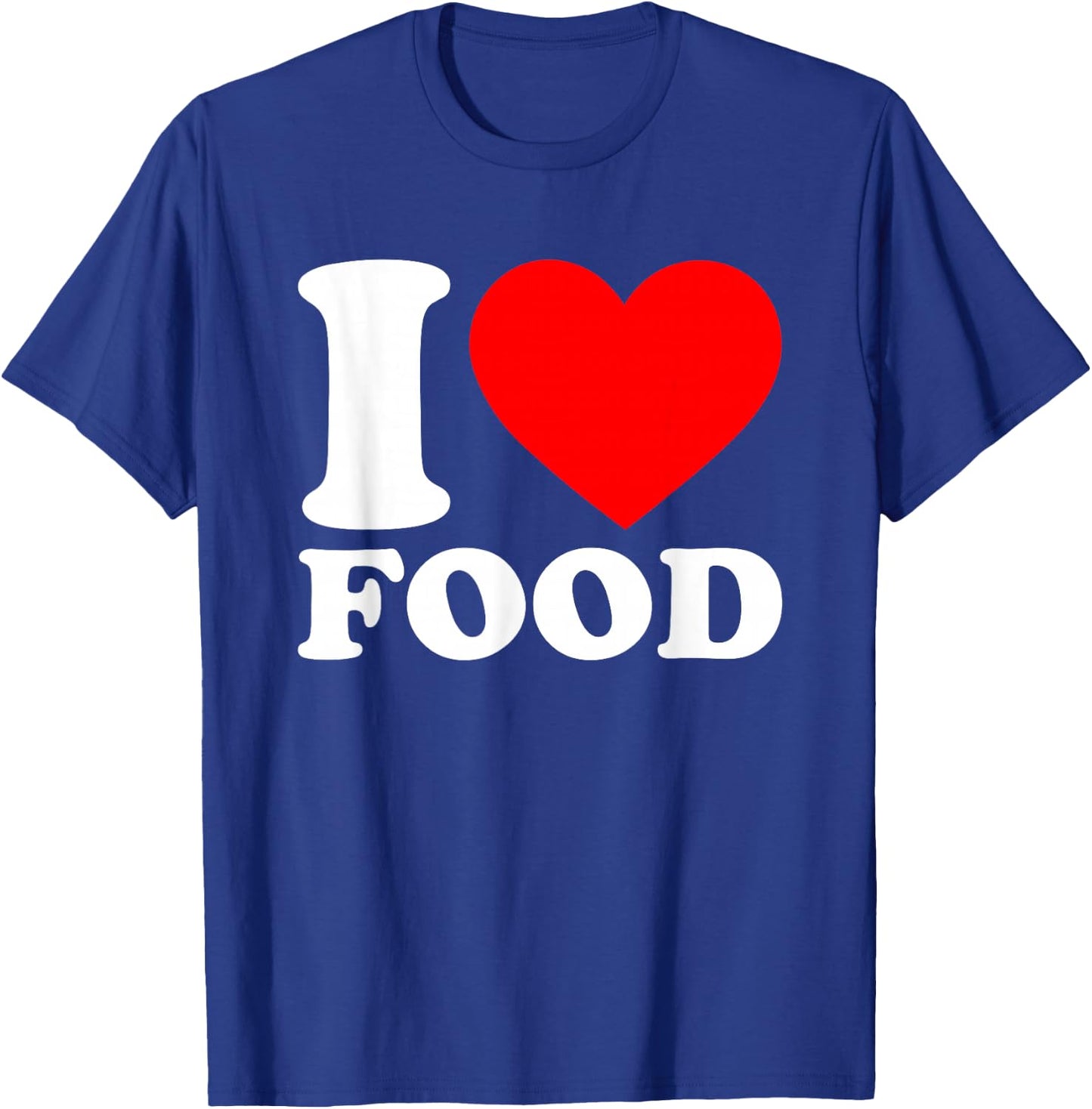 I Love Food T-Shirt - T-Shirt | Royal