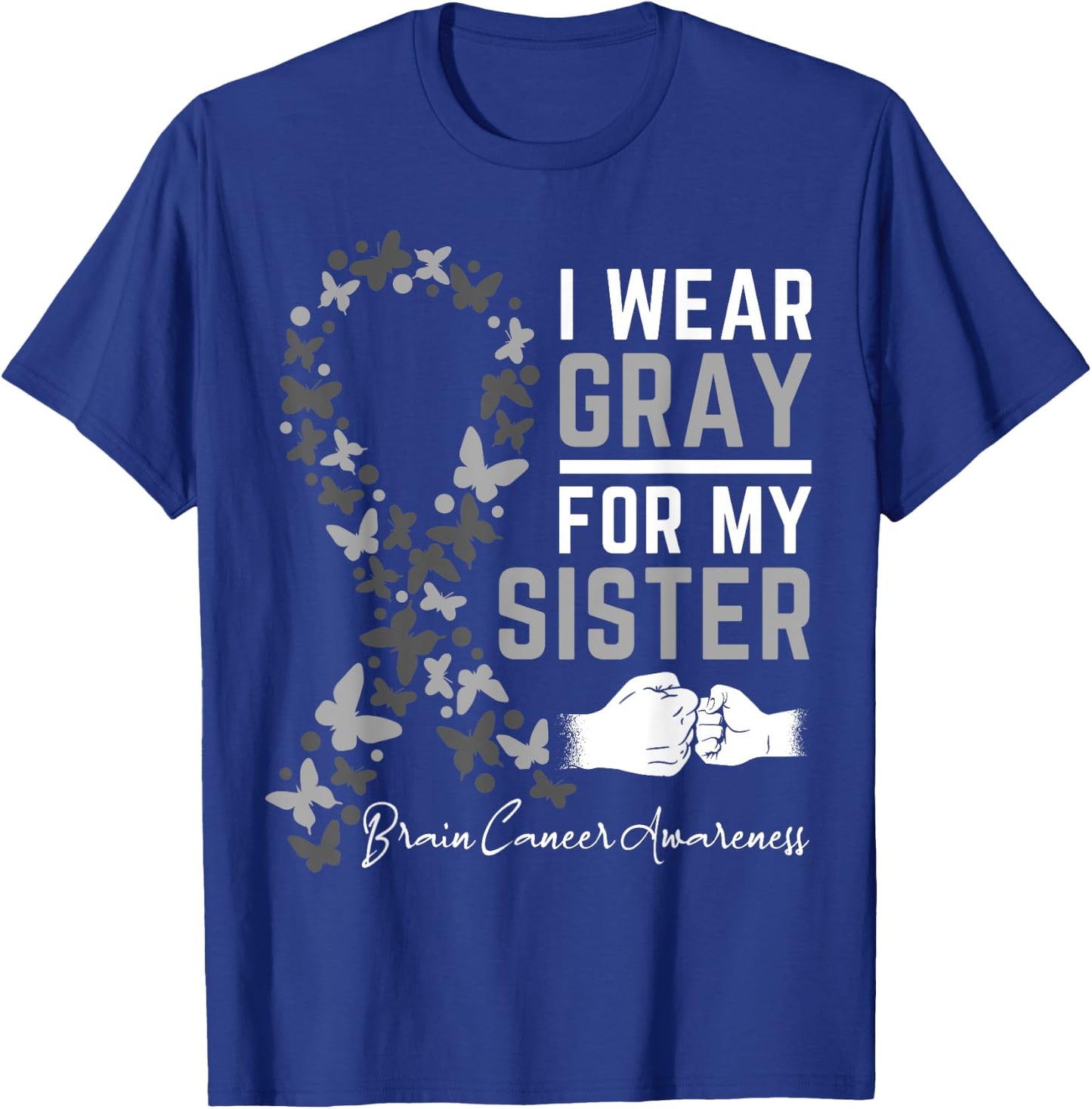 I Wear Gray For My Sister Gifts Brain Cancer Awareness T-Shirt - T-Shirt | Royal