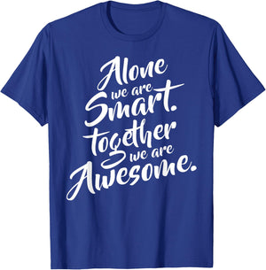 Alone We Are Smart Together We Are Awesome Motivational T-Shirt - T-Shirt | Royal