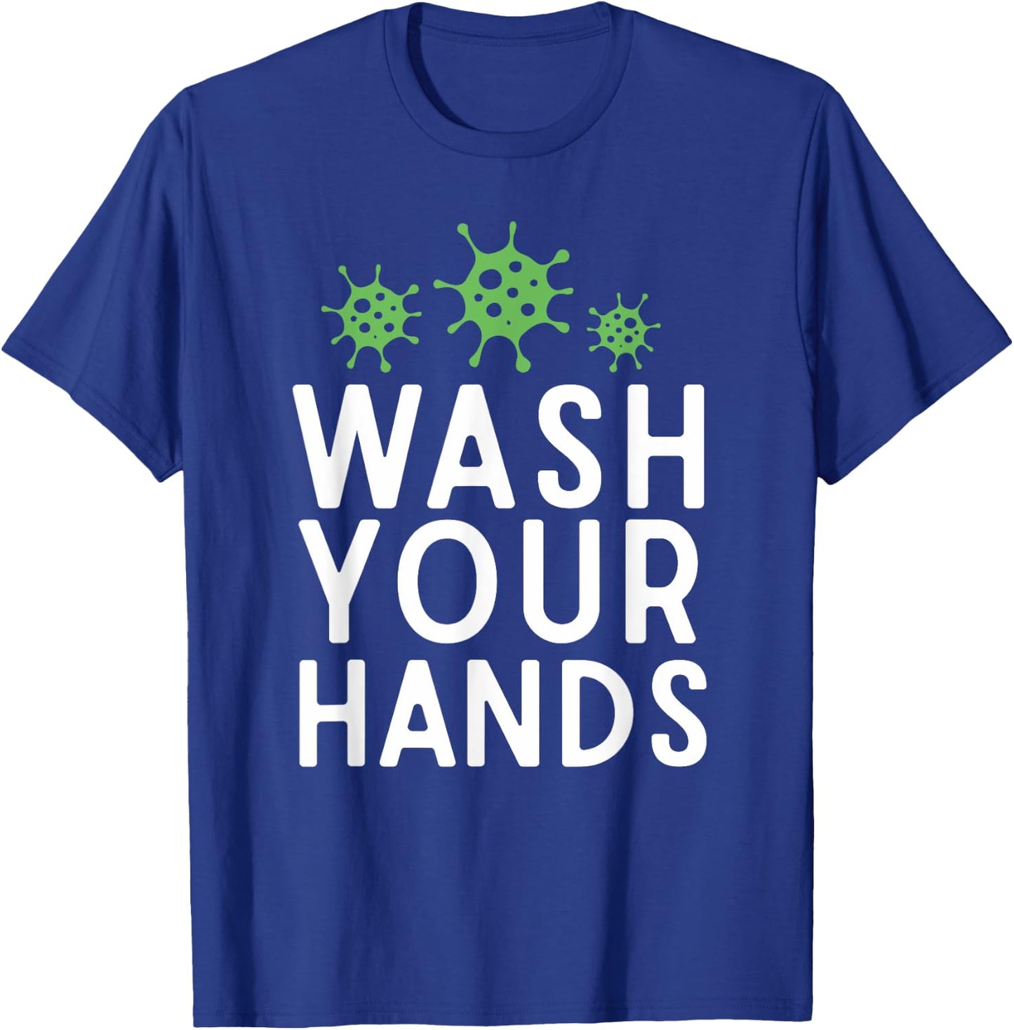 Anti Germs Quote Wash Your Hands Funny Germaphobe Gifts T-Shirt - T-Shirt | Royal