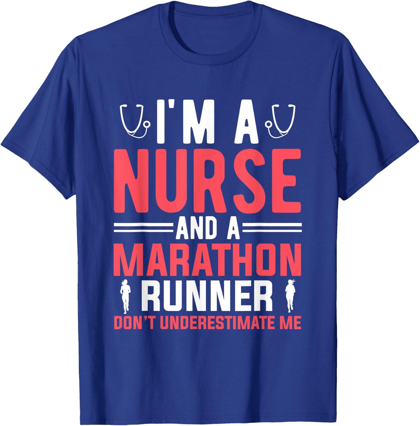 I'm A Nurse And A Marathon Runner Women Marathon T-Shirt - T-Shirt | Royal