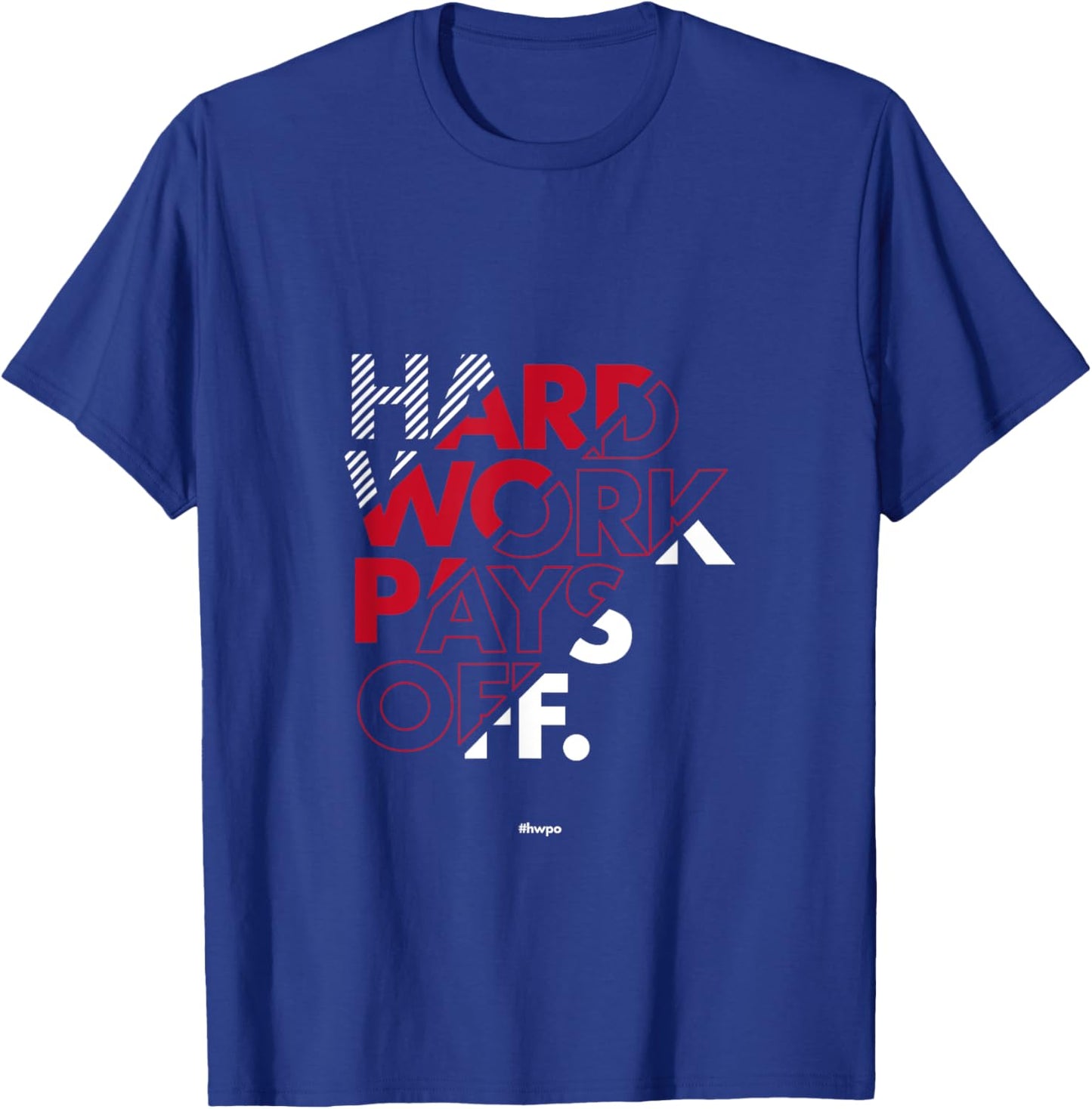 HWPO Hard Work Pays Off Motivational Shirt Gift HWPO T-Shirt - T-Shirt | Royal