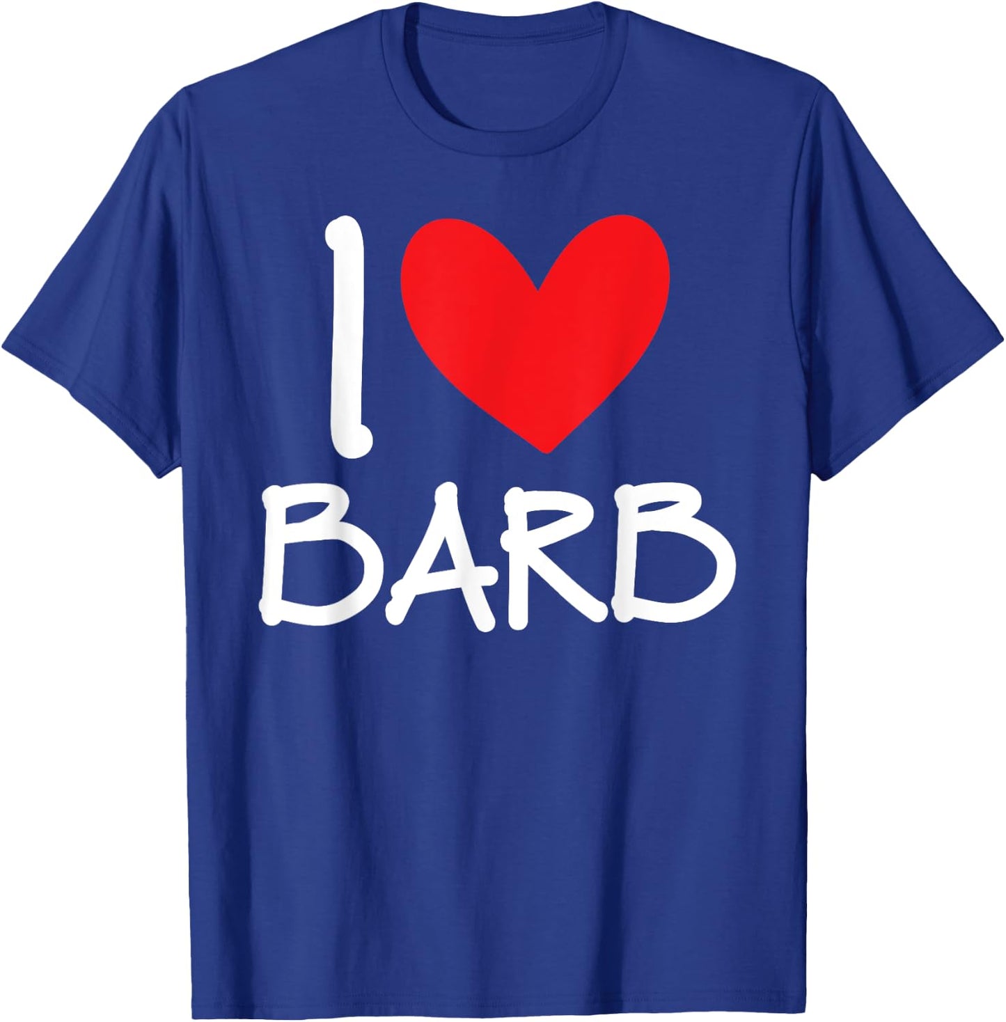 I Love Barb Name Personalized Girl Woman BFF Friend Heart T-Shirt - T-Shirt | Royal