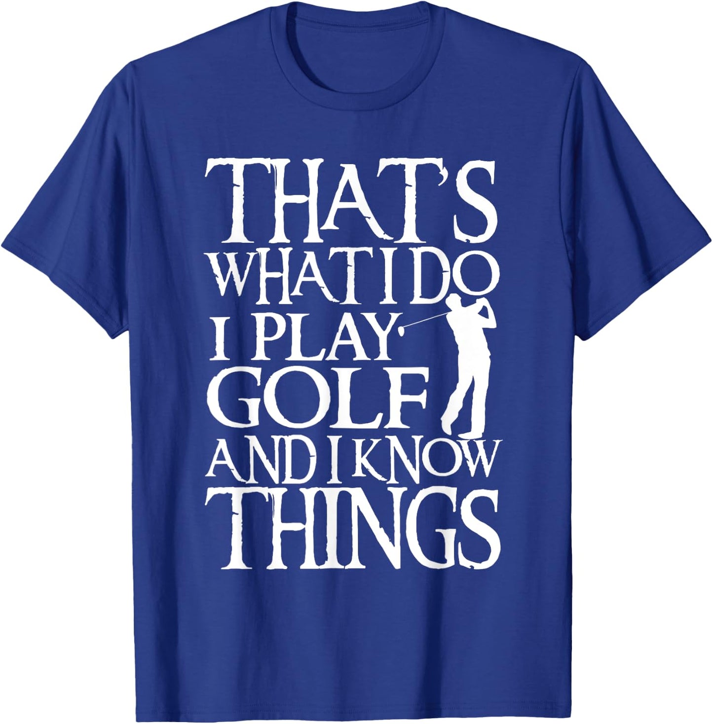 I Play Golf Funny Golf Quote Shop -Adults & Kids Black Short Sleeve Modern Crew Collar Straight Hemline Classic Fit T-Shirt - T-Shirt | Royal