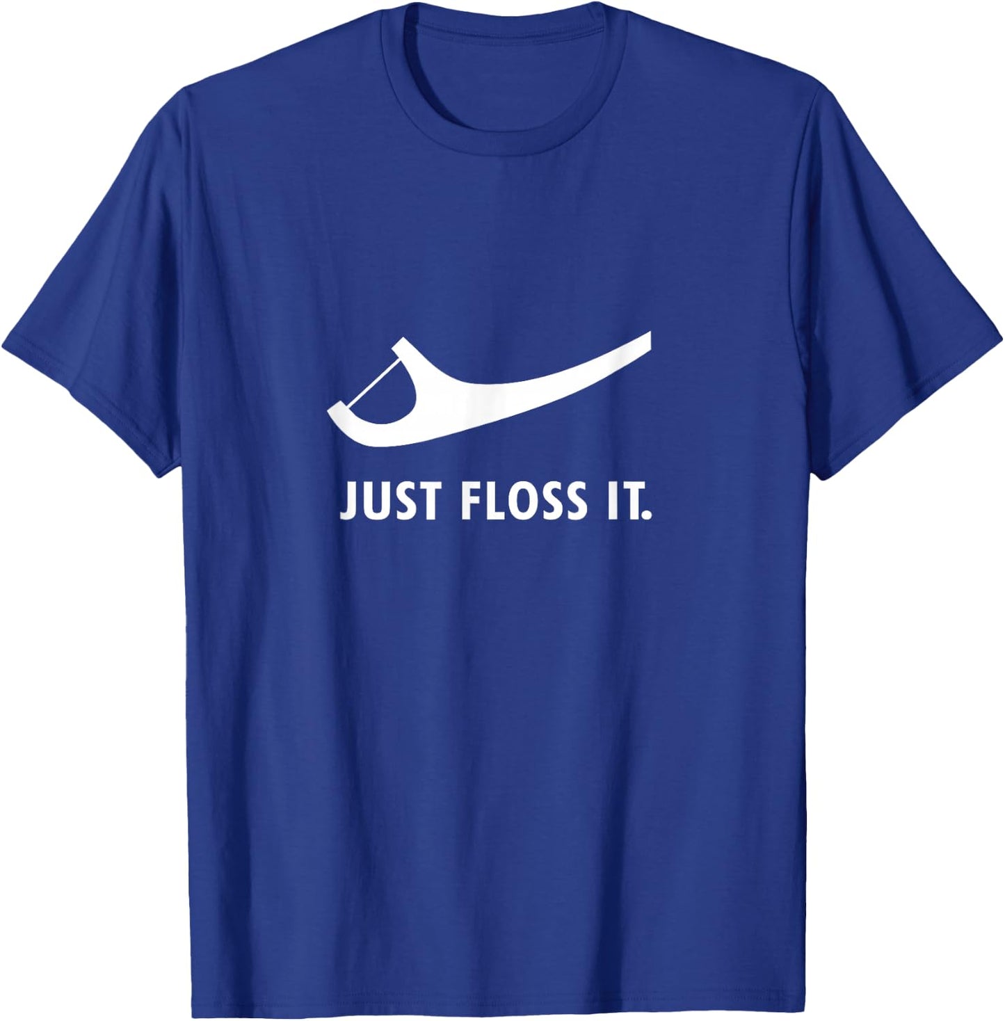 Funny Dentistry Gifts Just Floss It -Adults Black Small Modern Letter Print T Back Short Sleeve Cotton Polyester T-Shirt - T-Shirt | Royal