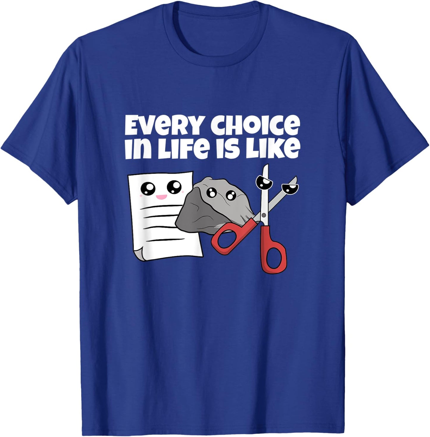 Rock Paper Scissors Every Choice In Life Is Like T-Shirt - T-Shirt | Royal