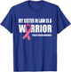 My Sister In Law Is A Warrior Shirt, Breast Cancer Warrior T-Shirt - T-Shirt | Royal