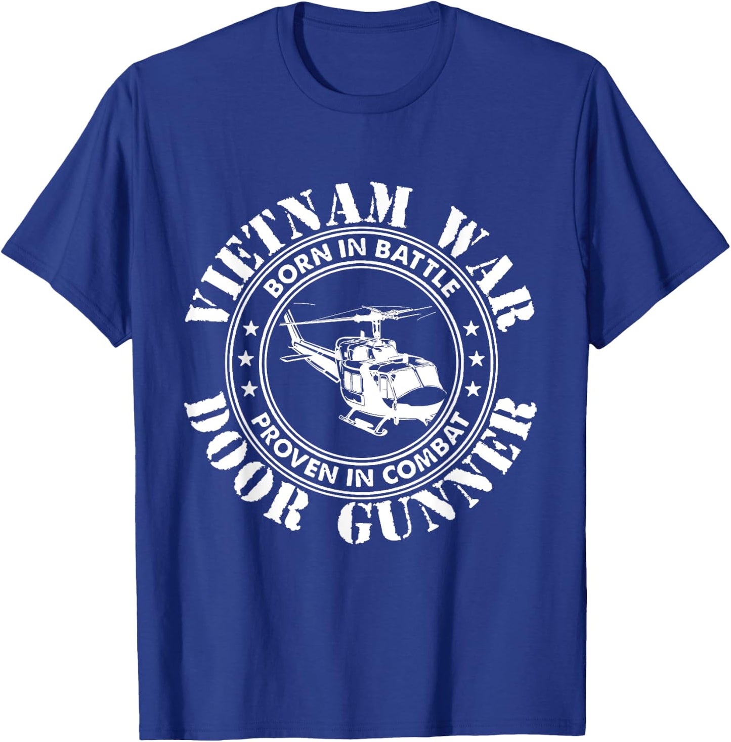 Vietnam War - Born In Battle Proven In Combat Veteran Gift T-Shirt - T-Shirt | Royal