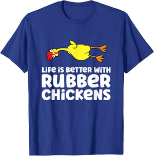 Life Is Better With Rubber Chickens T-Shirt - T-Shirt | Royal
