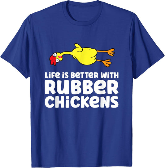 Life Is Better With Rubber Chickens T-Shirt - T-Shirt | Royal