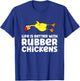 Life Is Better With Rubber Chickens T-Shirt - T-Shirt | Royal