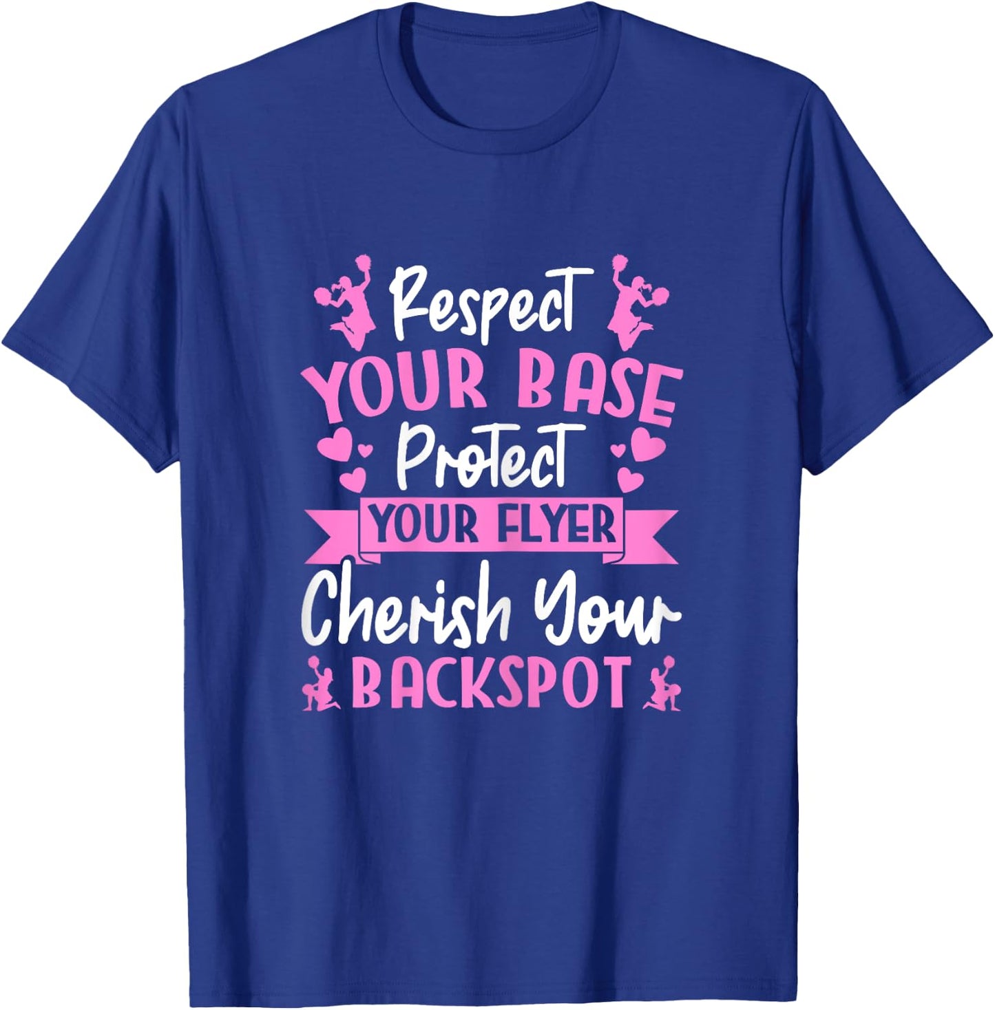 Cheerleading Respect Your Base Protect Your Flyer Cheer Girl T-Shirt - T-Shirt | Royal