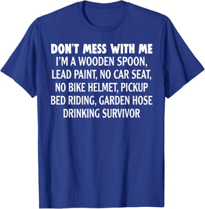 Don’t Mess With Me I’m Wooden Spoon Lead Paint No Car Seat T-Shirt - T-Shirt | Royal