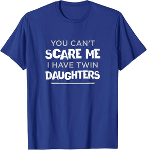 Can't Scare Me I Have Twin Daughters Mom Dad of Twin Girls T-Shirt - T-Shirt | Royal