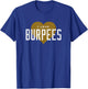I Love Burpees - Gym Workout Funny Burpees T-Shirt - T-Shirt | Royal