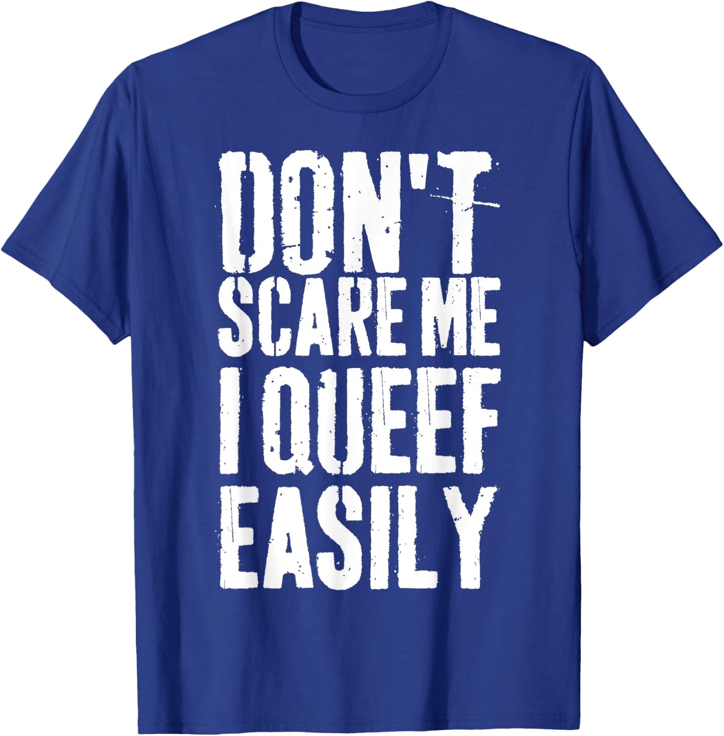 Don't Scare Me I Queef Easily Funny Saying Retro T-Shirt - T-Shirt | Royal