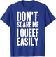 Don't Scare Me I Queef Easily Funny Saying Retro T-Shirt - T-Shirt | Royal