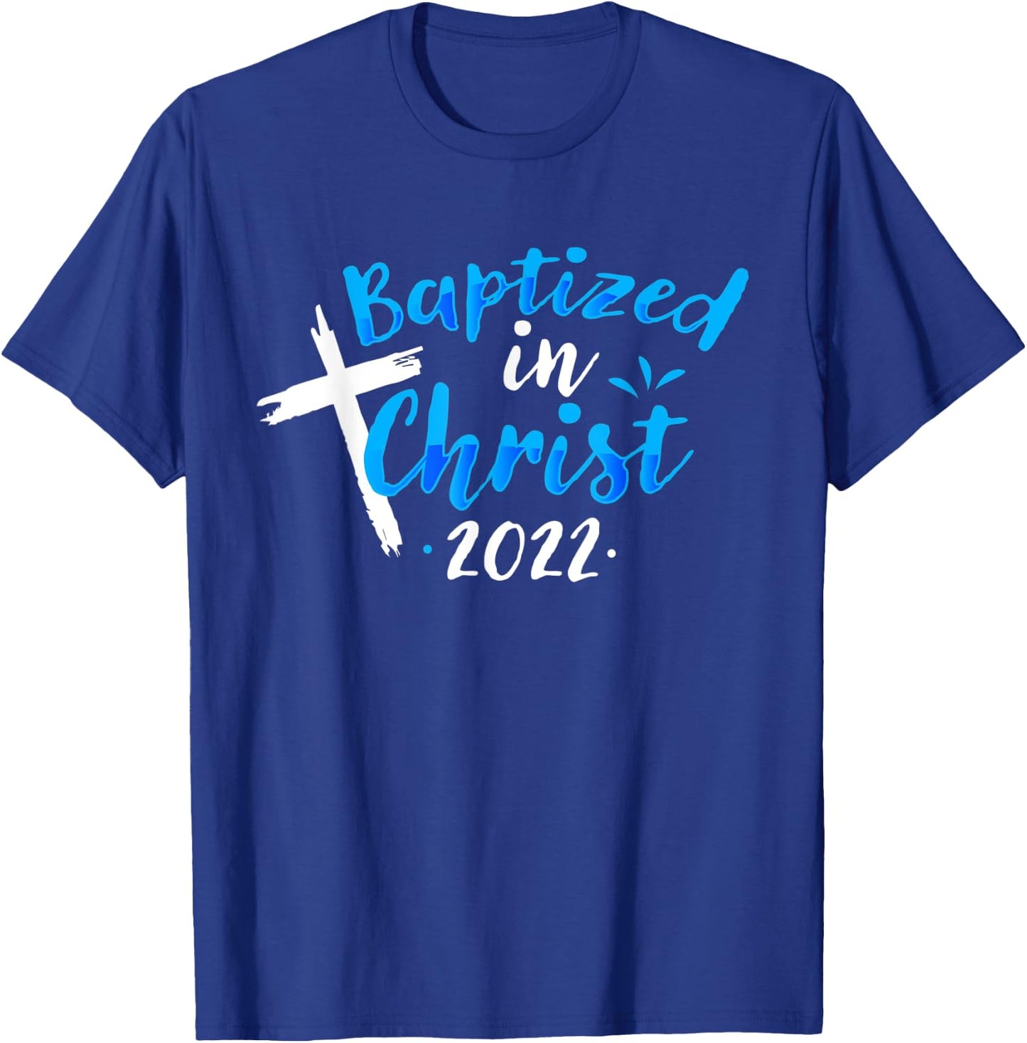 Baptized In Christ 2022 Baptism Catholic Christian T-Shirt - T-Shirt | Royal