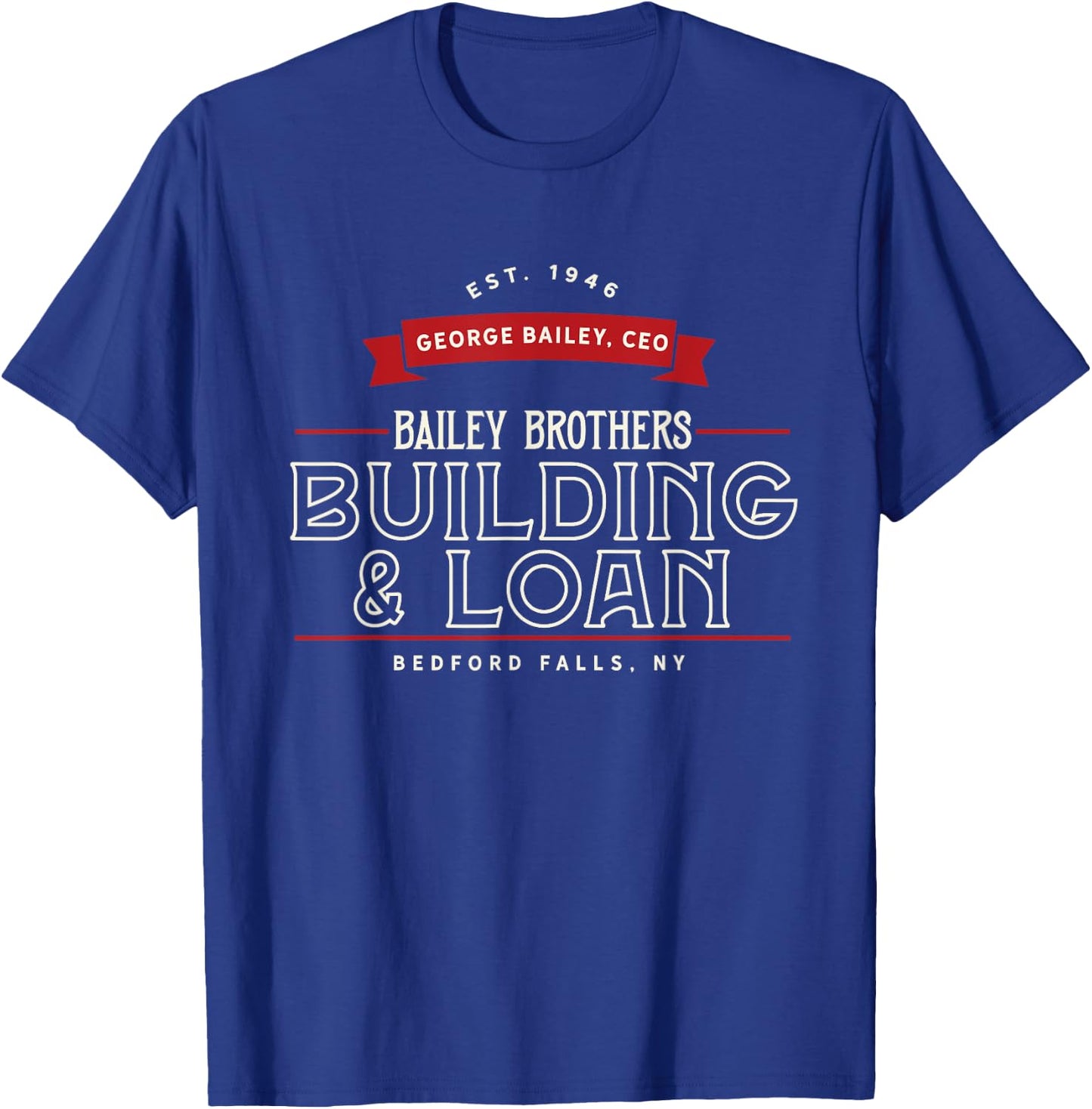 Bailey Brothers Building and Loan. Classic. George Bailey T-Shirt - T-Shirt | Royal