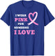 I Wear Pink For Someone I Love Cancer Awareness T-Shirt - T-Shirt | Royal