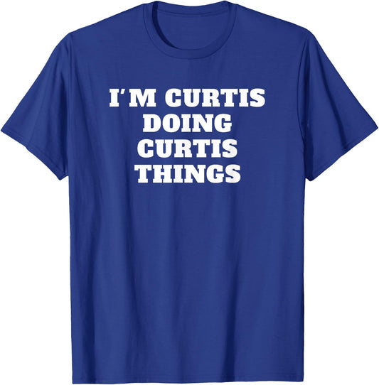 I'M CURTIS DOING CURTIS THINGS name Birthday T-Shirt - T-Shirt | Royal
