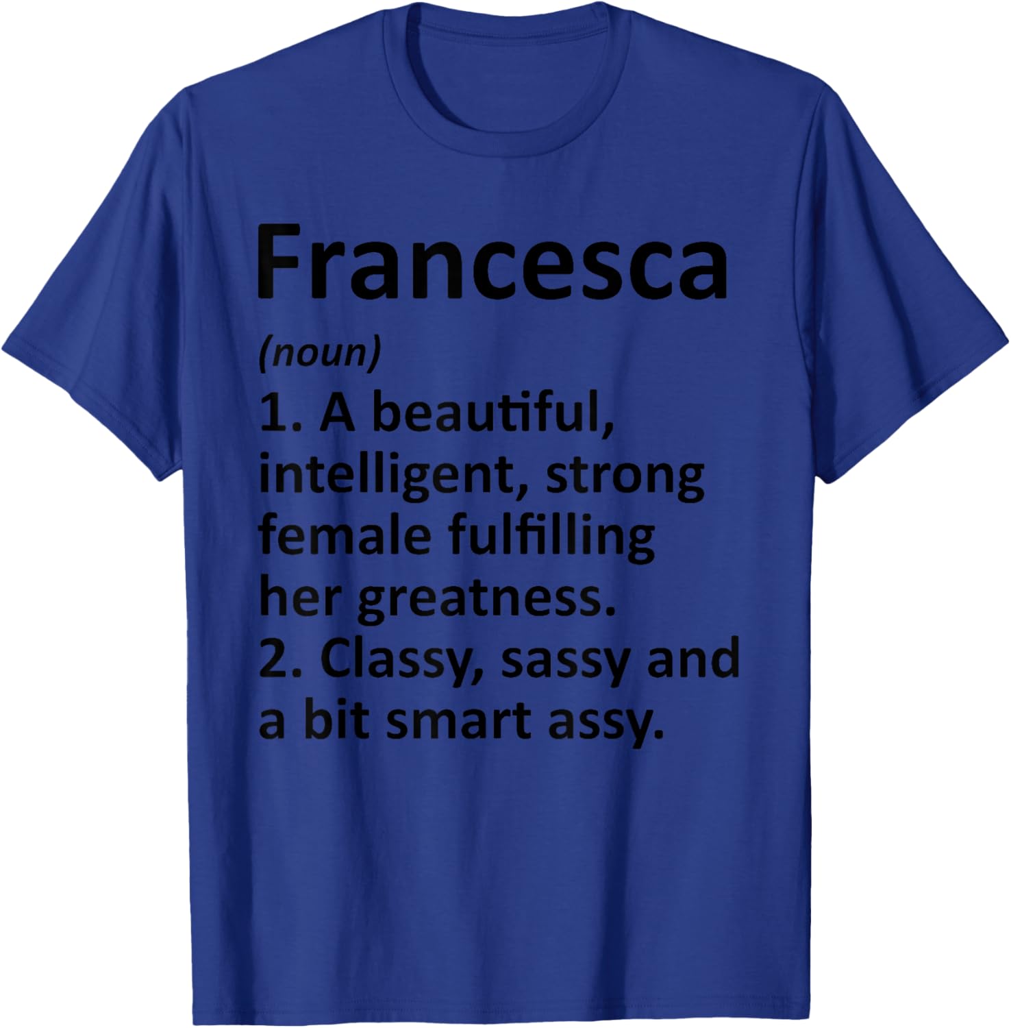 FRANCESCA Definition Personalized Name Funny Christmas Gift T-Shirt - T-Shirt | Royal