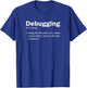 Funny Debugging Definition T-Shirt - T-Shirt | Royal