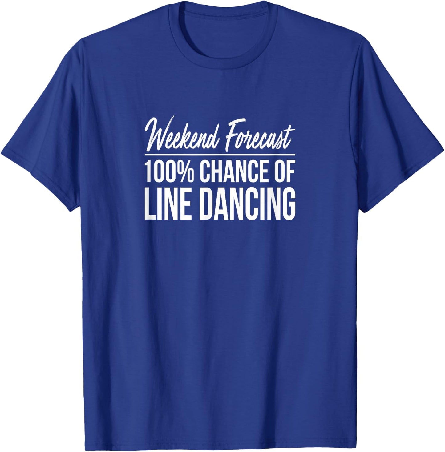 Weekend Forecast - 100% Chance Of Line Dancing T-Shirt - T-Shirt | Royal