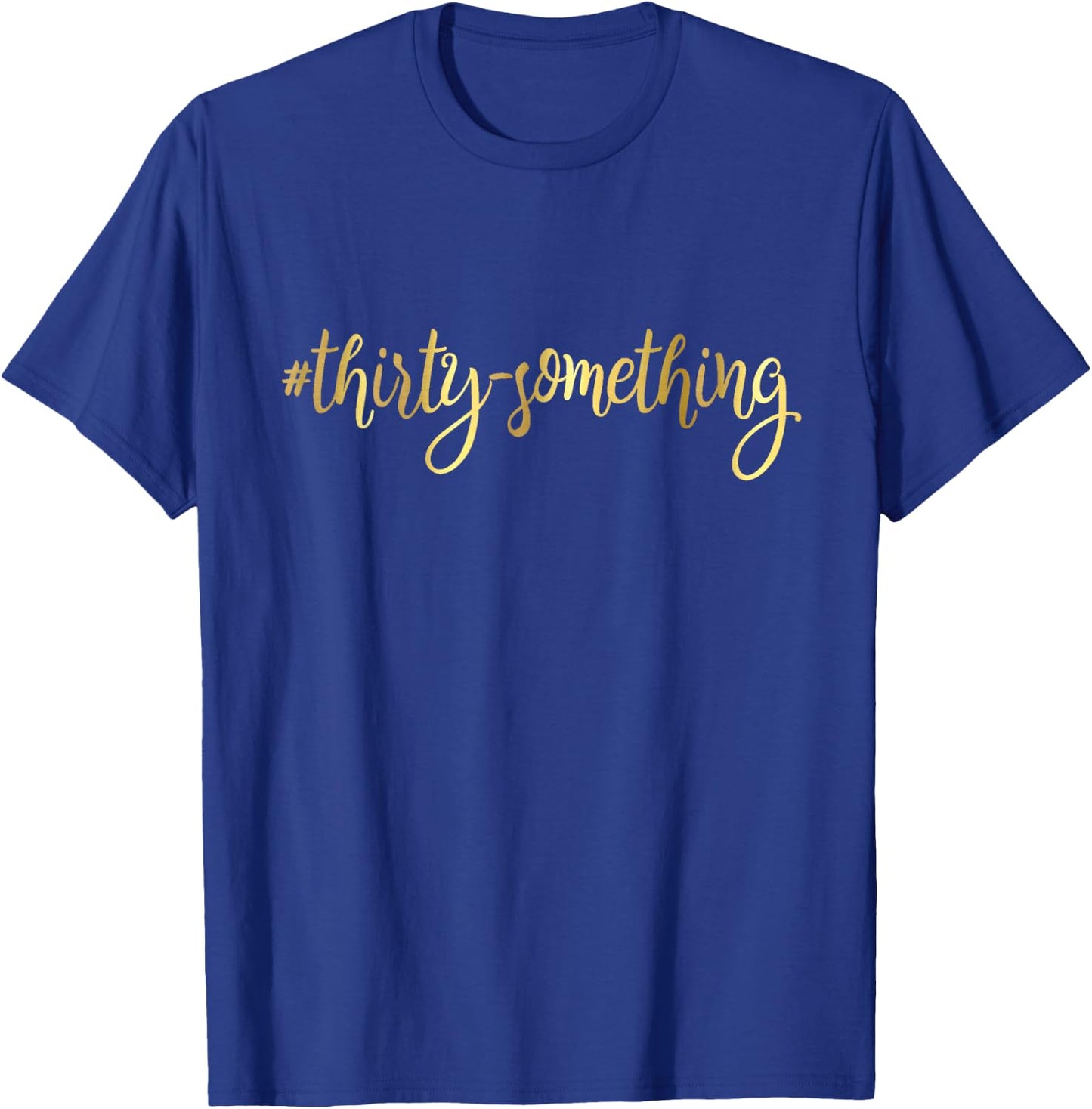 30th Birthday Gift Thirty Something Girly Hashtag 30 T-Shirt - T-Shirt | Royal