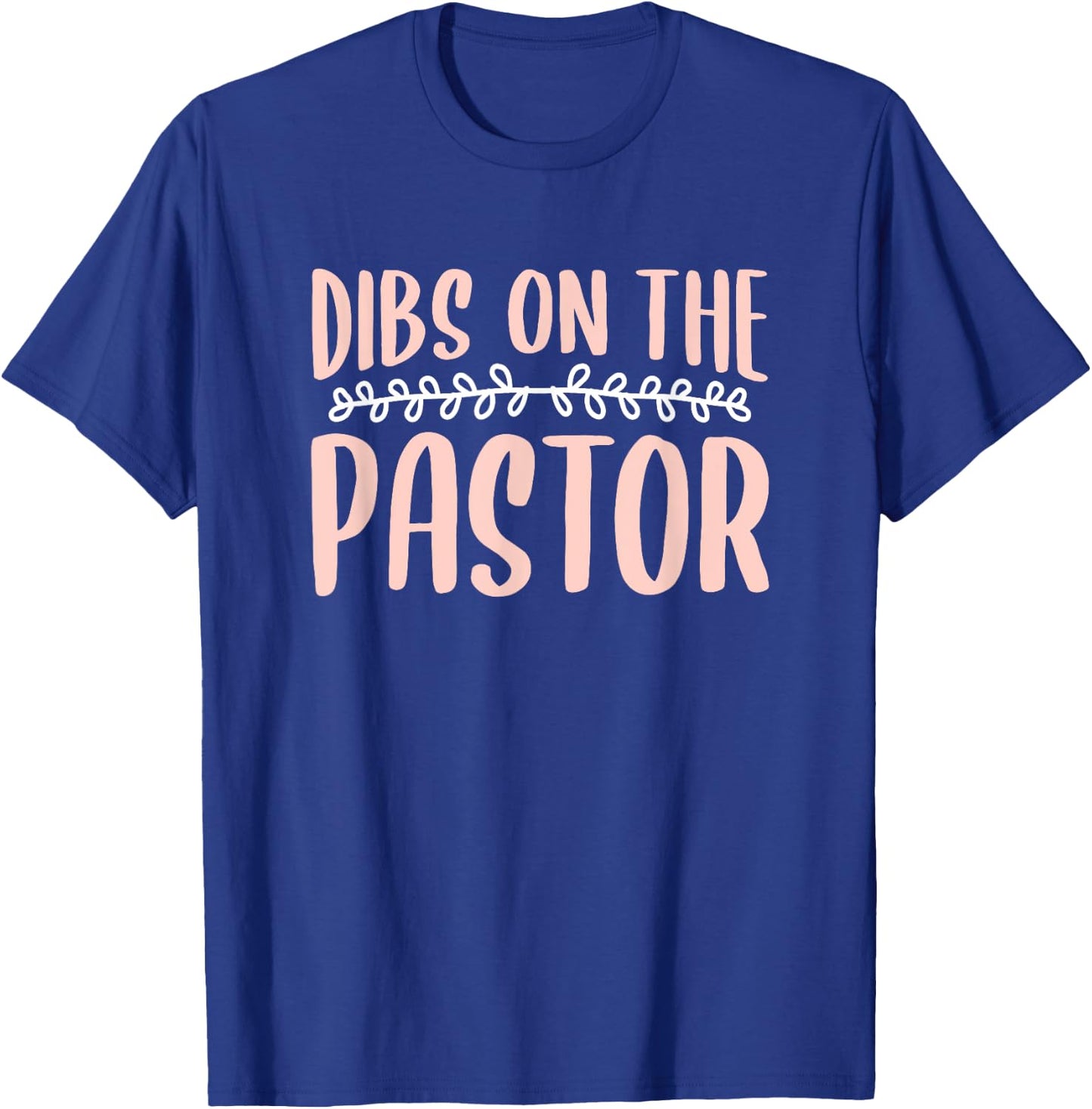 Dibs On The Pastor Church Pastors Pastor's Wife Humor T-Shirt - T-Shirt | Royal