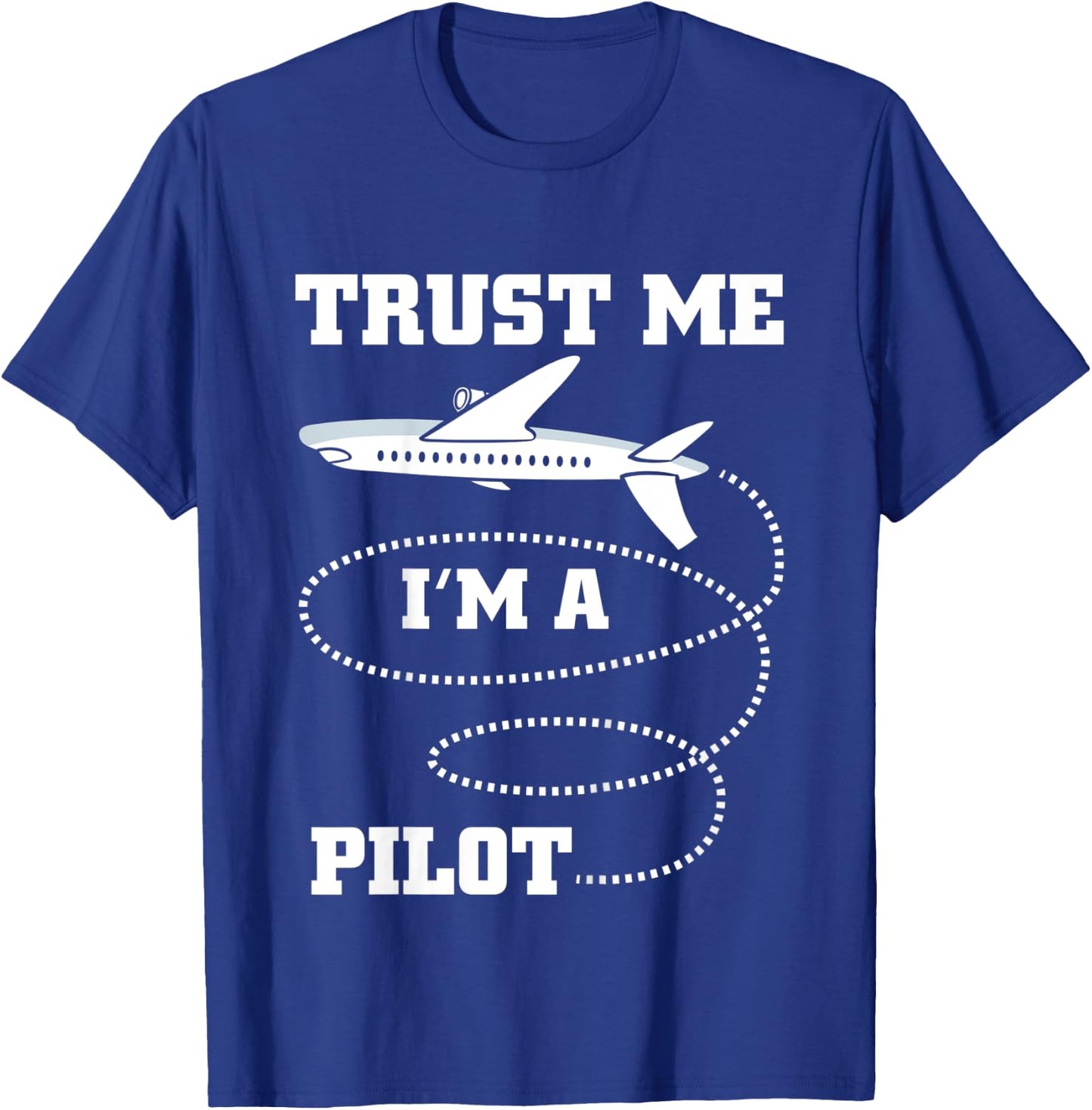 Trust Me I'm A Pilot Funny Plane Aviation Flying Airplane T-Shirt - T-Shirt | Royal