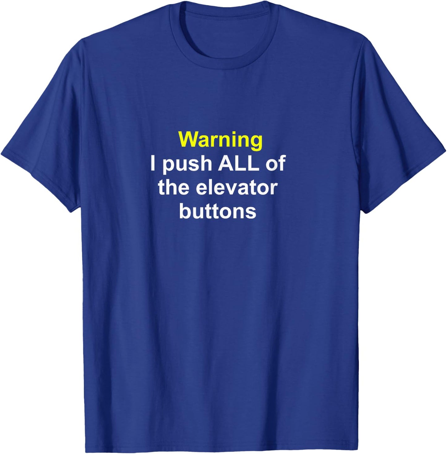 Funny Elevator mechanic quote Warning I Push All the T-Shirt - T-Shirt | Royal