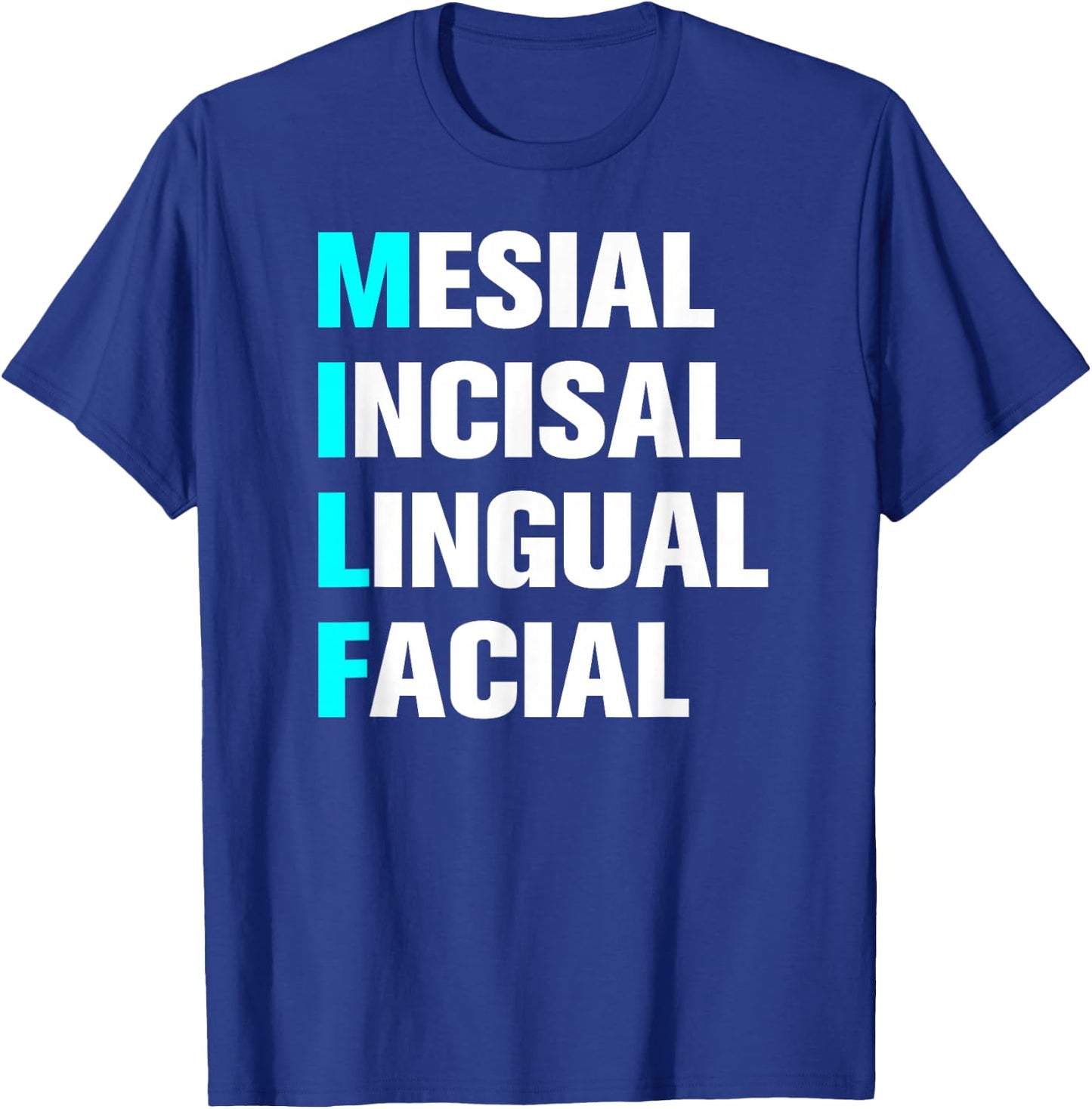Dental Assistant and Hygienist Designs MILF Mesial Incisal Lingual Facial - Funny Dentist Adult Women's T-Shirt - T-Shirt | Royal