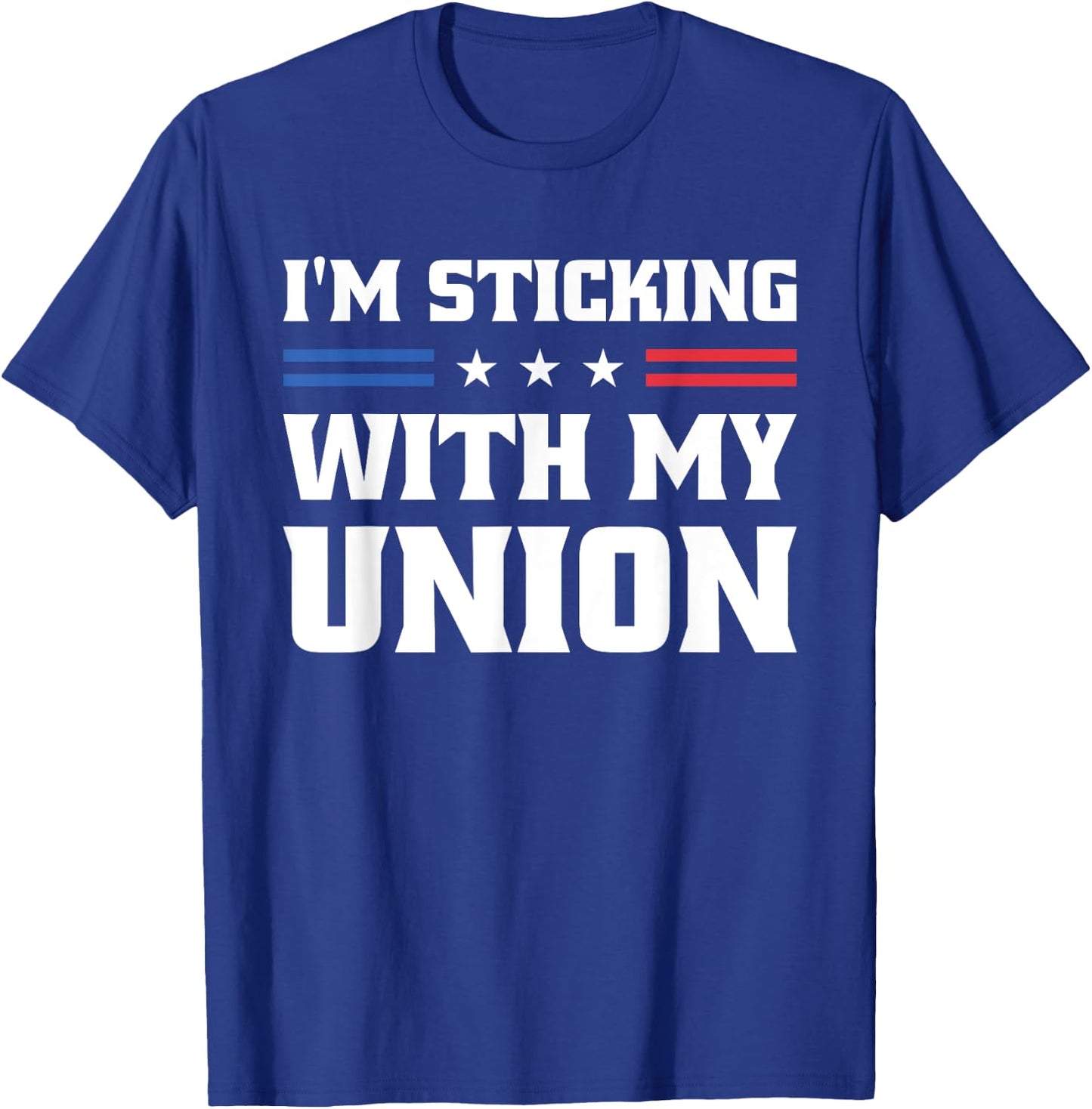 Sticking With My Union Strong For Pro Labor Union Workers T-Shirt - T-Shirt | Royal