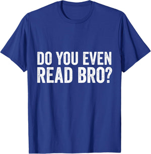 Do You Even Read Bro? Funny Meme T-Shirt - T-Shirt | Royal