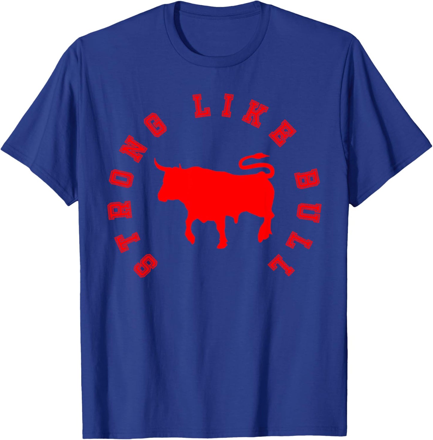 Strong Like Bull, Bodybuilding & Power Lifting T-Shirt - T-Shirt | Royal