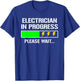 Electrician In Progress Please Wait Funny Student T-Shirt - T-Shirt | Royal