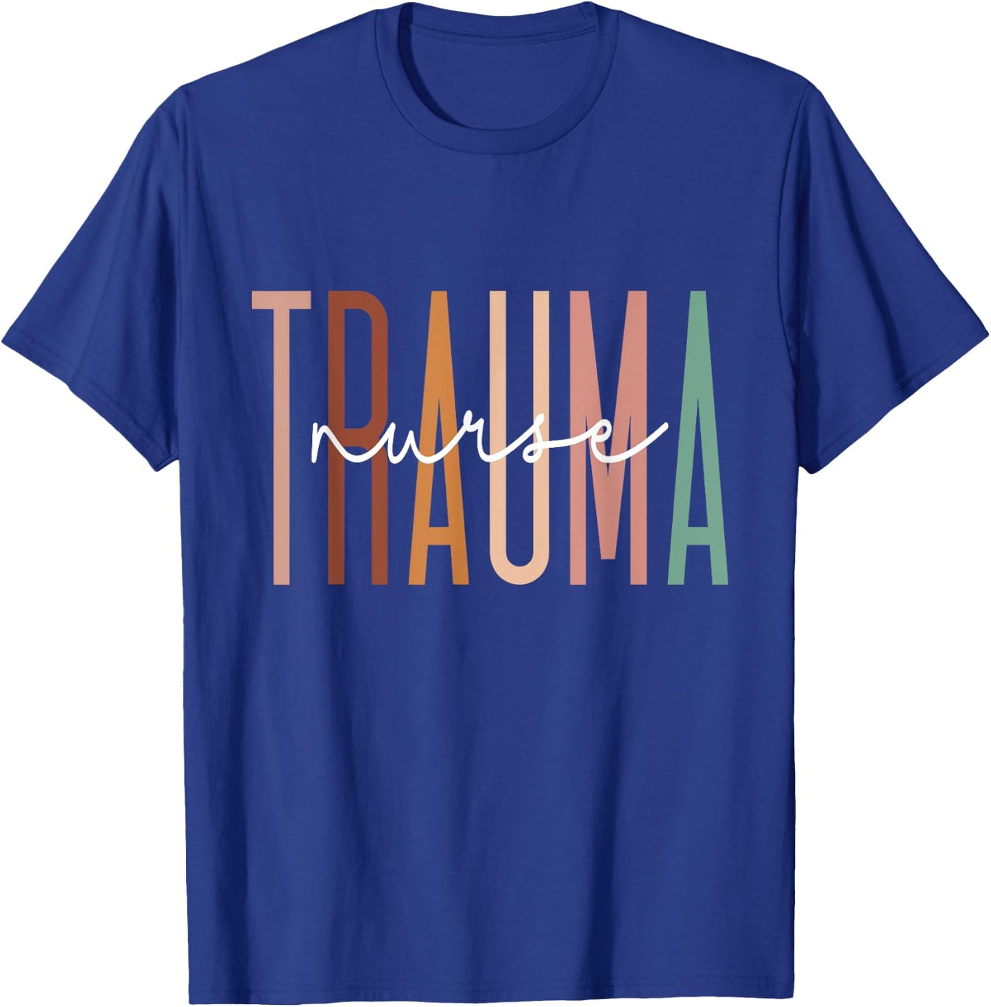 Trauma Nurse Psychiatric Nurse Emergency Trauma Nursing T-Shirt - T-Shirt | Royal