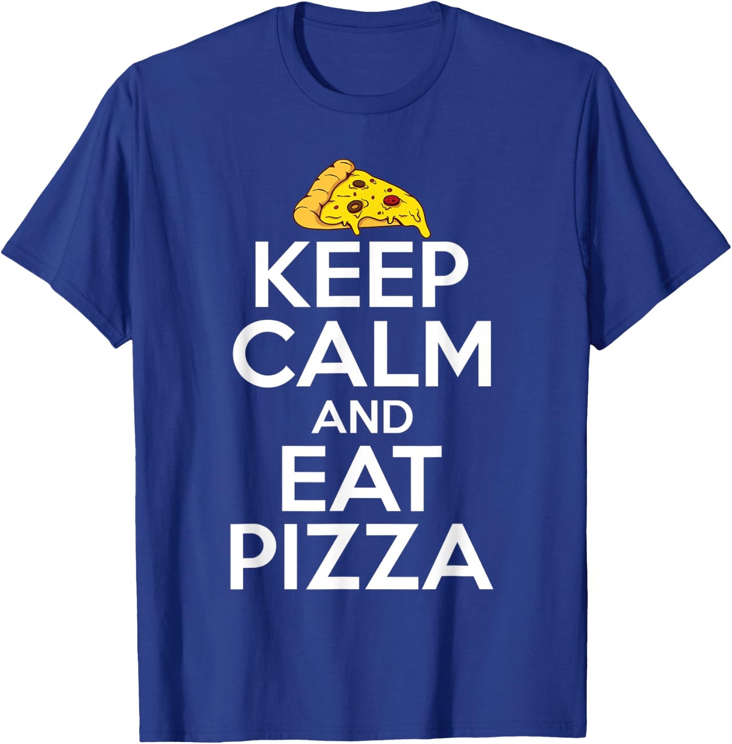 Keep Calm and eat Pizza Snack Pizzalove Pizza T-Shirt - T-Shirt | Royal