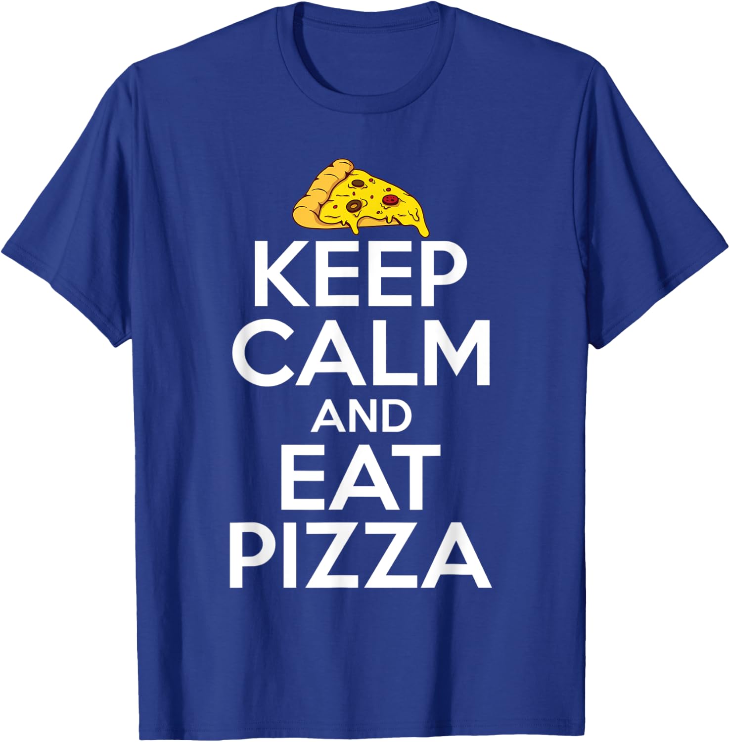 Keep Calm and eat Pizza Snack Pizzalove Pizza T-Shirt - T-Shirt | Royal