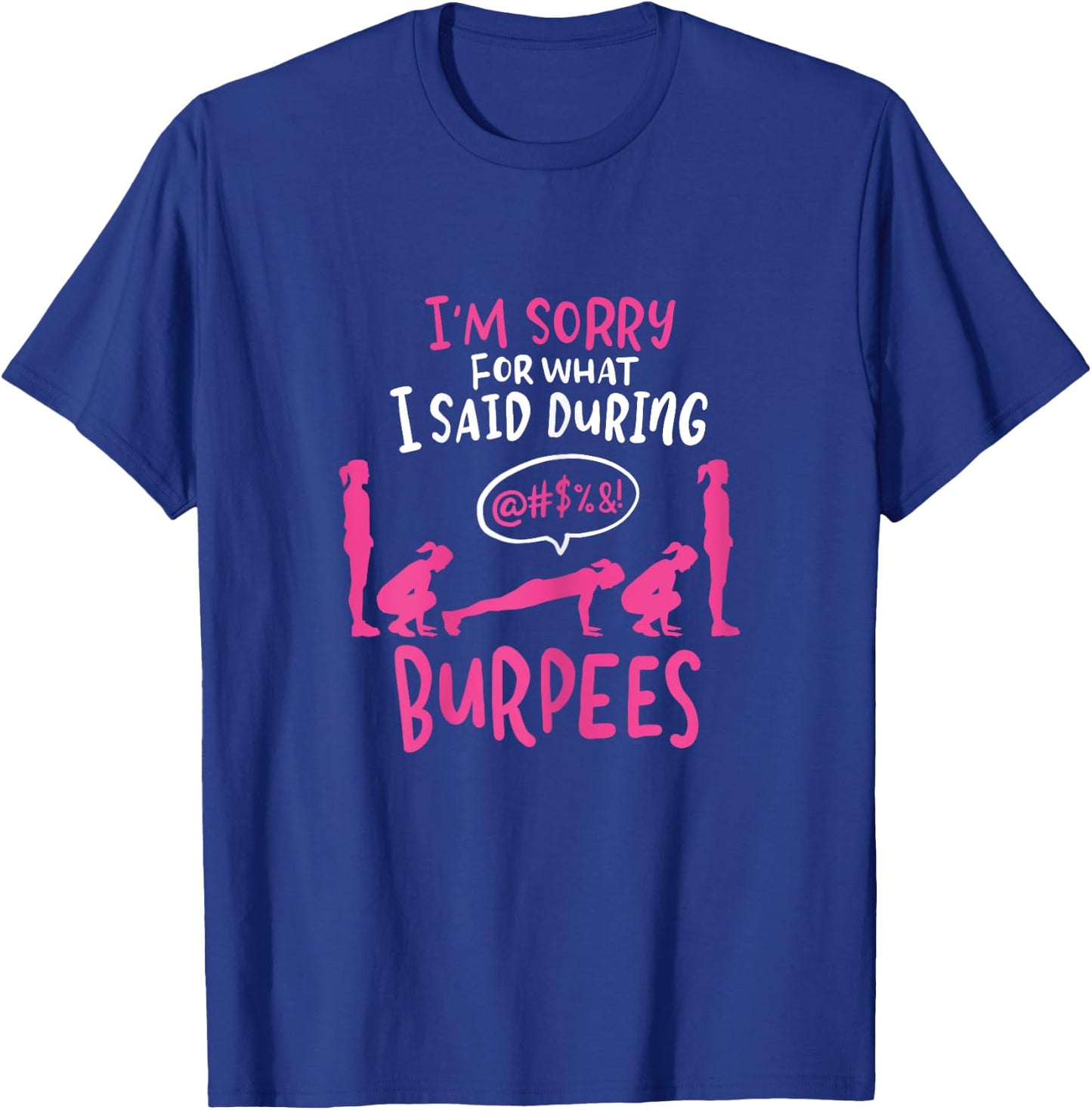 I'm Sorry What I Said During Burpees Funny Gym T-Shirt - T-Shirt | Royal