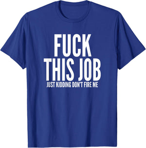 Fuck This Job Shirt Funny Work Office Hating Employee T-Shirt - T-Shirt | Royal