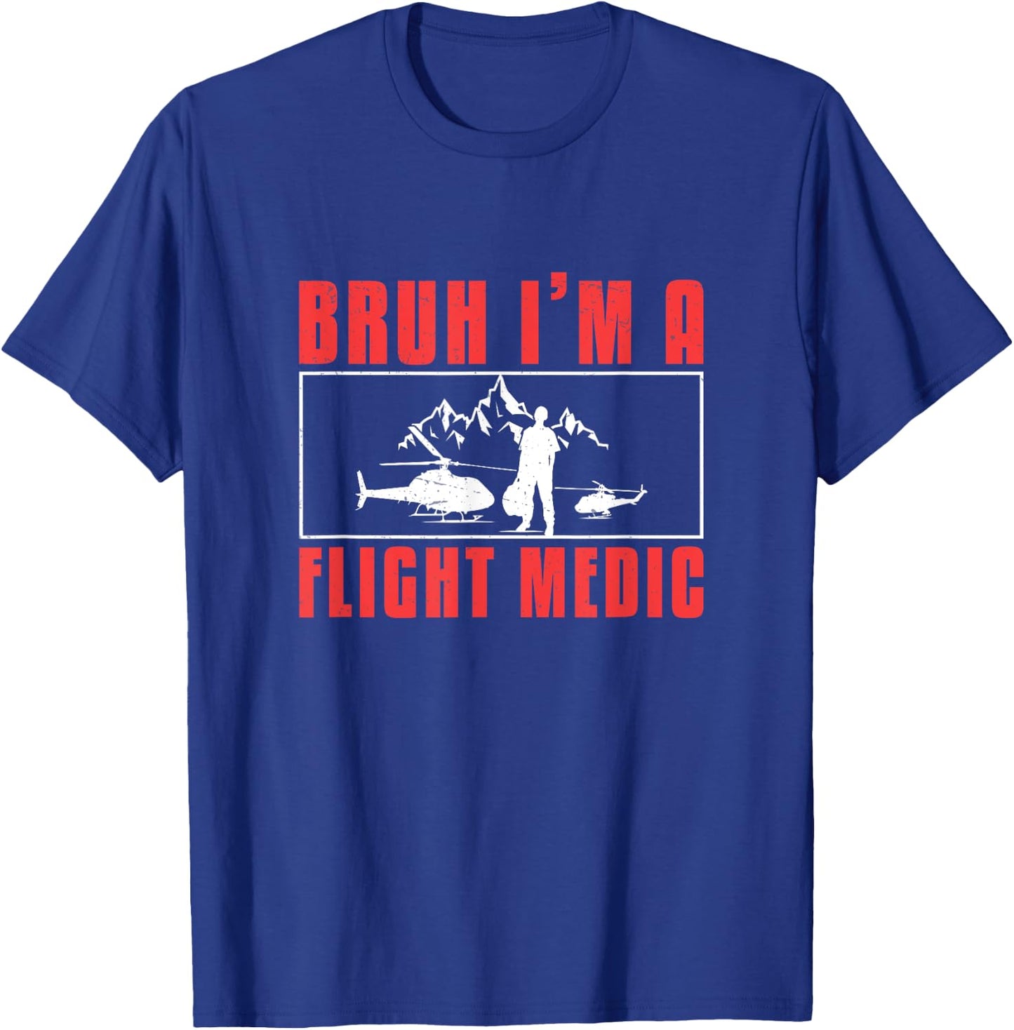 Bruh I'm A Flight Medic Awesome Air Medics Flight Paramedics T-Shirt - T-Shirt | Royal