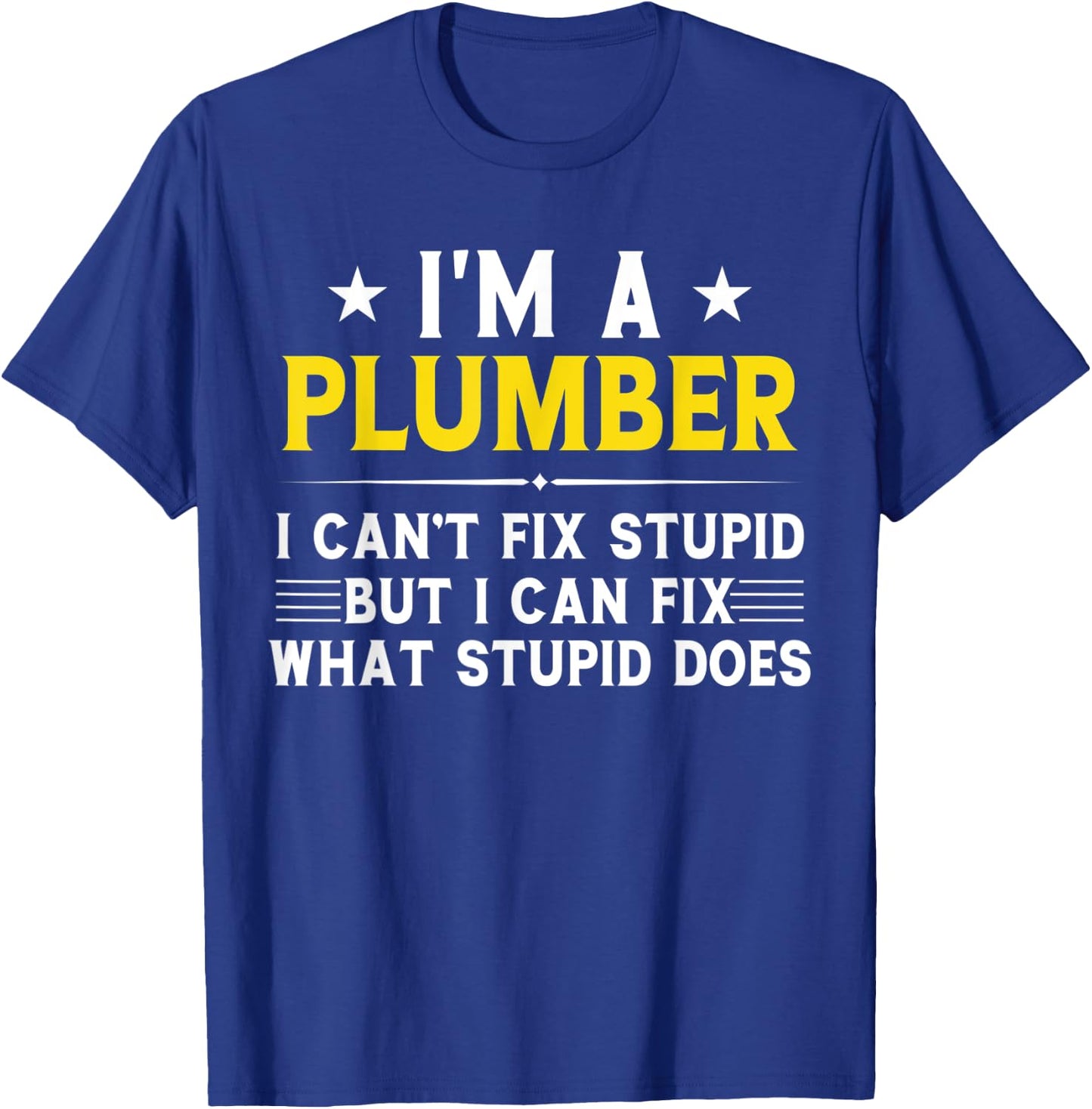 Funny Plumbing Gift Sarcastic Plumber T-Shirt - T-Shirt | Royal