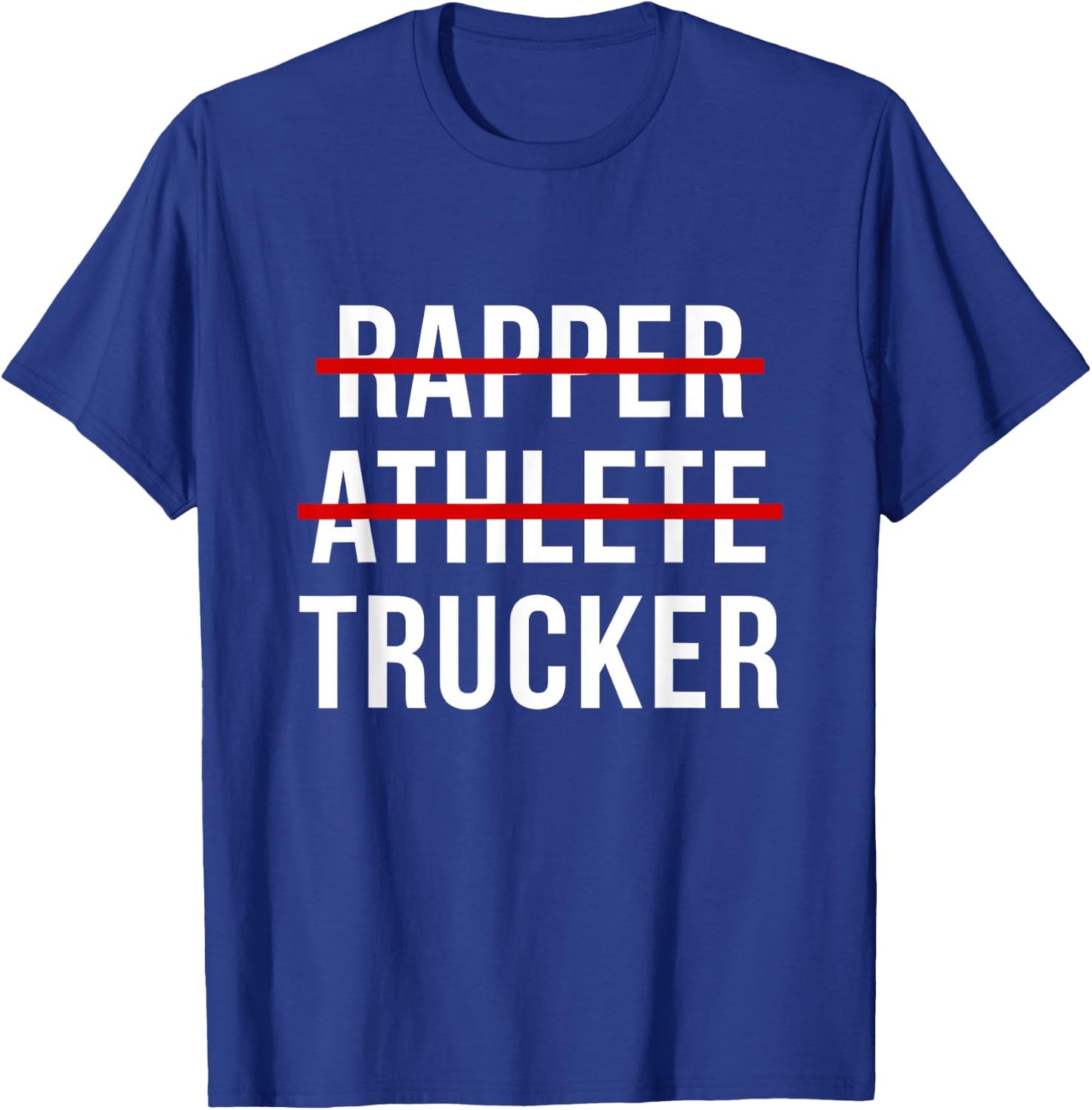 Rapper Athlete Trucker Truckin T-Shirt - T-Shirt | Royal
