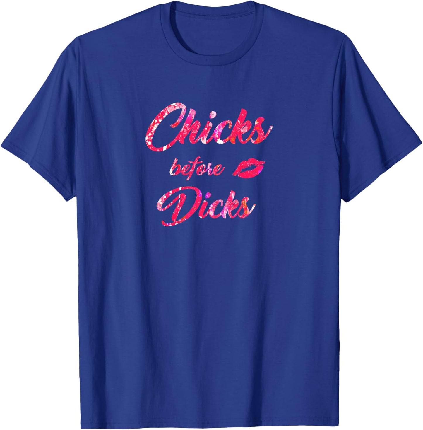 Chicks Before Dicks - Feminism Cute Galentine's Day Gift T-Shirt - T-Shirt | Royal