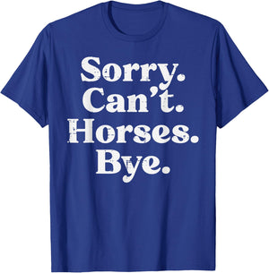 Sorry Cant Horses Bye Funny Riding Equestrian Men Women Kids T-Shirt - T-Shirt | Royal